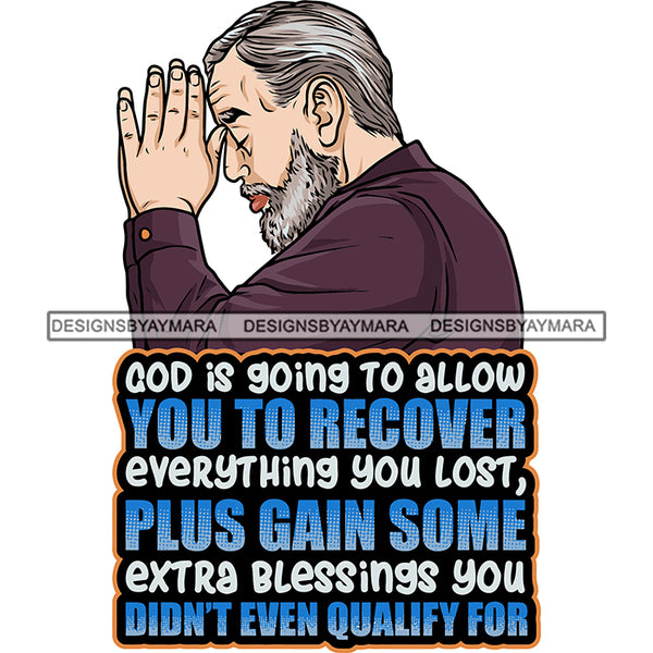 God Is Going To Allow You To Recover Everything You Lost Plus Gain Some Extra Blessings You Didn't Even Qualify For Quote Businessman Hard Praying Hand SVG JPG PNG Vector Clipart Cricut Silhouette Cut Cutting