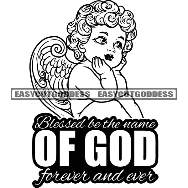 Blessed Be The Name Of God Forever And Even Quote Black And White Cute Cupid Angle Love Heart Wings Afro Baby Angle Curly Hairstyle Design Element BW Smile Face Funny Baby SVG JPG PNG Vector Clipart Cricut Silhouette Cut Cutting