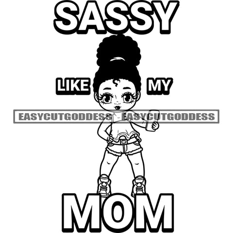 Sassy Like My Mom Quote Afro Baby Girl Holding Phone Selfie Pose Curly Hairstyle African American Cute Baby Face Girl Standing Pose Black And White Design Element SVG JPG PNG Vector Clipart Silhouette Cut Cutting