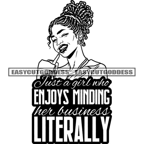 Just A girl Who Enjoys Minding Her fussiness Literally Quote Afro Woman Bite Nail On Teeth Locus Hairstyle Long Nail BW Design Element Smile Face Vector Happy Life African American Woman Face SVG JPG PNG Vector Clipart Cricut Silhouette Cut Cutting