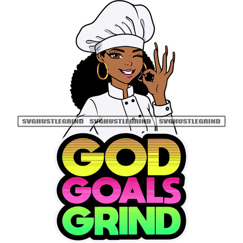 God Goals Grind Color Quote African American Chef Woman Ok Hand Sign Color Design Element Curly Hair Style Afro Woman Happy Face Wearing Hoop Earing Long Nail SVG JPG PNG Vector Clipart Cricut Silhouette Cut Cutting