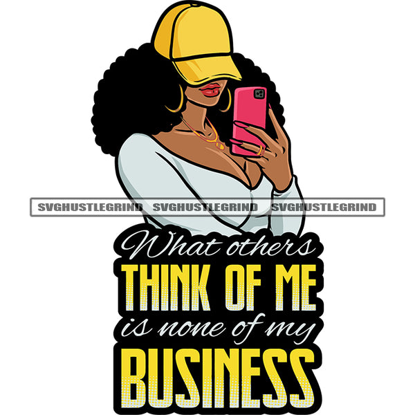 What Others Think Of Me Is None Of My Business Quote Afro Woman Take Selfie Pose Side Face Wearing Cap Curly Hairstyle Vector White Background African American Sexy Woman SVG JPG PNG Vector Clipart Cricut Silhouette Cut Cutting