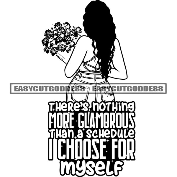 There's Nothing More Glamorous Than A Schedule I Choose For Myself Quote Afro Woman Hand Holding Rose Flower Bukey Curly Hair Style Wearing Bikini Vector African American Woman Backside Sexy Pose BW SVG JPG PNG Vector Clipart Cricut Silhouette Cut Cutting