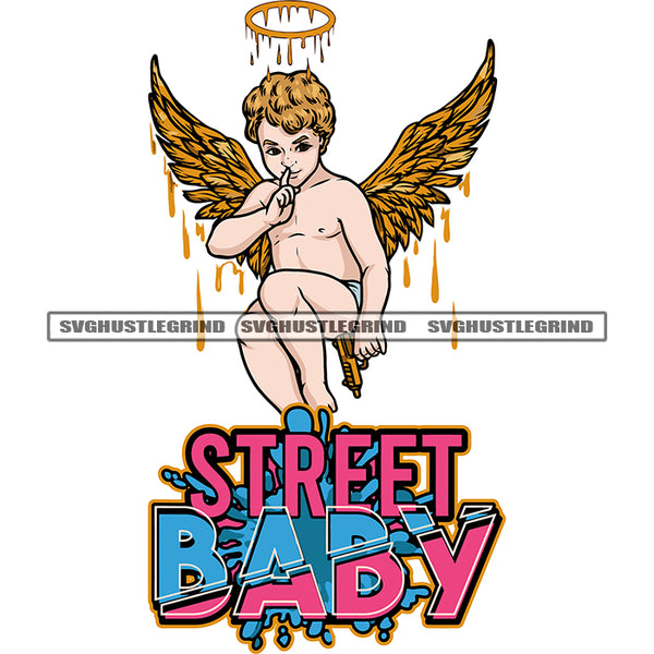 Street Baby Quote Angle Happy Face Angle Wing Color Dripping Vector Circle On Head White Background Shut Up Hand Sign Design Element SVG JPG PNG Vector Clipart Cricut Silhouette Cut Cutting