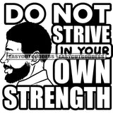 Do Not Strive In Your Own Strength Quote Afro Black Man African American Man Side Face Close Eyes Color BW Curly Hairstyle Thinking Shock Person Man Side Look SVG JPG PNG Vector Clipart Cricut Silhouette Cut Cutting