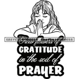 Grow Flouters Of Gratitude In The Soil Of Prayer Quote Black And White Cute Baby Girl Praying Hard Praying Hand Color Design Element Curly Hairstyle Daughter Close Eyes Vector SVG JPG PNG Vector Clipart Cricut Silhouette Cut Cutting