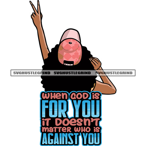 When God Is For You It Doesn't Matter Who Is Against You Color Quote African American Girl Peach Hand Sign Travel Blogger Woman Sitting Pose Wearing Hat Handbag Vector Curly Hairstyle Design Element SVG JPG PNG Vector Clipart Cricut Silhouette Cut Cutting