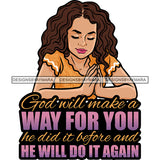 God Will Make A Way For You He Did It Before And He Will Do It Again Quote Afro Girl Praying Hand Color Design Element Curly Hairstyle African American Girl Close Eyes Artwork Smile Face Happy Life SVG JPG PNG Vector Clipart Cricut Silhouette Cut Cutting