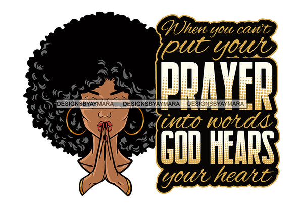 When You Can't Put Your Prayer Into Words God Hears Your Heart Quotes African American Woman Hard Praying Hand Wearing Hoop Earing Fluffy Hair Style SVG JPG PNG Vector Clipart Silhouette Cut Cutting