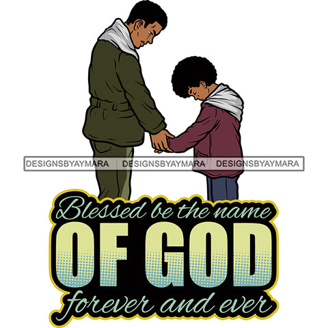 Blessed Be The Name Of God Forever And Ever Color Quote Afro Father Holding Hand Daughter Afro Hairstyle Emotional Moment Father And Daughter Standing Dad Advice White Background SVG JPG PNG Vector Clipart Cricut Silhouette Cut Cutting