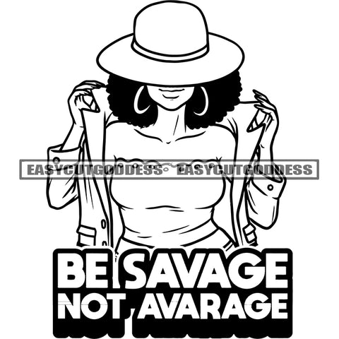 Be Savage Not Avarage Quote American African Woman Wearing Hat Black And White Design Curly Hairstyle SVG JPG PNG Vector Clipart Cricut Silhouette Cut Cutting