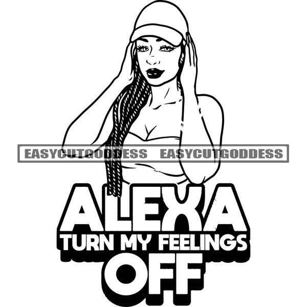 Alexa Turn My Feelings Off Quote Afro Woman Wearing Cap African American Girls Locus Hairstyle Black And White Artwork Face Design Element BW SVG JPG PNG Vector Clipart Cricut Silhouette Cut Cutting