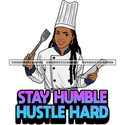 Stay Humble Hustle Hard Color Quote Afro Woman Chef Culinary Occupation Job Business Kitchen Holding Paper Spoon African Woman Smile Face Locus Hairstyle SVG JPG PNG Vector Clipart Cricut Silhouette Cut Cutting