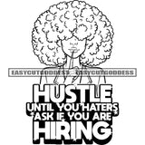 Hustle Until You Haters Ask If You Are Hiring Quote Afro Woman Shut Up Hand Sign African American Woman Curly Hairstyle Design Element Long Nail Vector BW SVG JPG PNG Vector Clipart Cricut Silhouette Cut Cutting