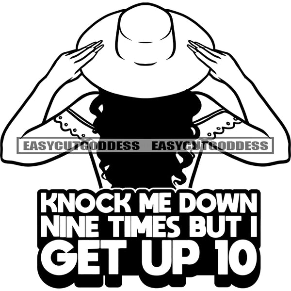 Knock Me Down Nine Times But I Get Up 10 Quote African American Woman Wearing Hat Curly Hairstyle Afro Girls Long Nail Vector Holding Cap BW SVG JPG PNG Vector Clipart Cricut Silhouette Cut Cutting