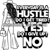 Everyday Is A hustle Do I Get Tired? Yes Do I Give Up? No Quote Afro Woman Standing Black And White Artwork Sexy Girls Vector SVG JPG PNG Vector Clipart Cricut Silhouette Cut Cutting