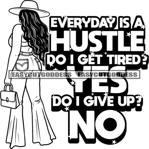 Everyday Is A hustle Do I Get Tired? Yes Do I Give Up? No Quote Afro Woman Standing Black And White Artwork Sexy Girls Vector SVG JPG PNG Vector Clipart Cricut Silhouette Cut Cutting