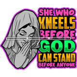 She Who Kneels Before God Can Stand Before Anyone Quote Hard Praying Woman Design Element God Prayer Hand Vector SVG PNG JPG Vector Cutting Cricut Files