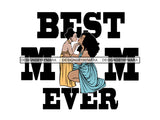 Happy Mother's Day Beautiful Woman Mom Child Goddess True Love  .SVG .EPS .PNG Vector Clipart Not For Cutting