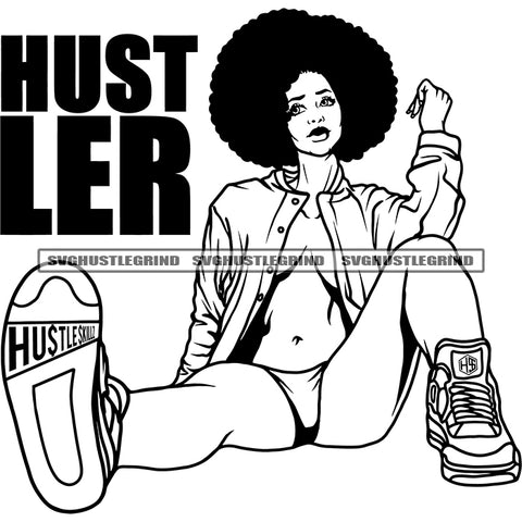 Hustler Quote Afro Sexy Woman Sitting On Floor African Woman Sexy Pose Afro Hair Black And White BW Design Element SVG JPG PNG Vector Clipart Cricut Cutting Files