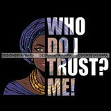 Afro Urban Woman Who Do I Trust? Me Gangster Quotes Street Girl Hipster Boss Lady Black Woman Nubian Queen Melanin SVG Cutting Files For Silhouette Cricut and More