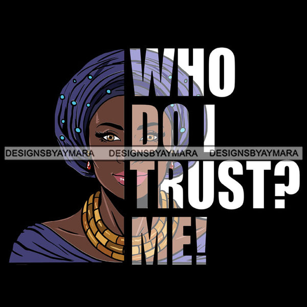 Afro Urban Woman Who Do I Trust? Me Gangster Quotes Street Girl Hipster Boss Lady Black Woman Nubian Queen Melanin SVG Cutting Files For Silhouette Cricut and More