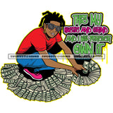 This My Hustle And Grind And I Will Forever Own It Color Quote African Gangster Man Sitting On Money Afro Man Holding Money Vector Bundle Money Design Element Wearing Sunglass Locs Hair Style SVG JPG PNG Vector Clipart Cricut Cutting Files