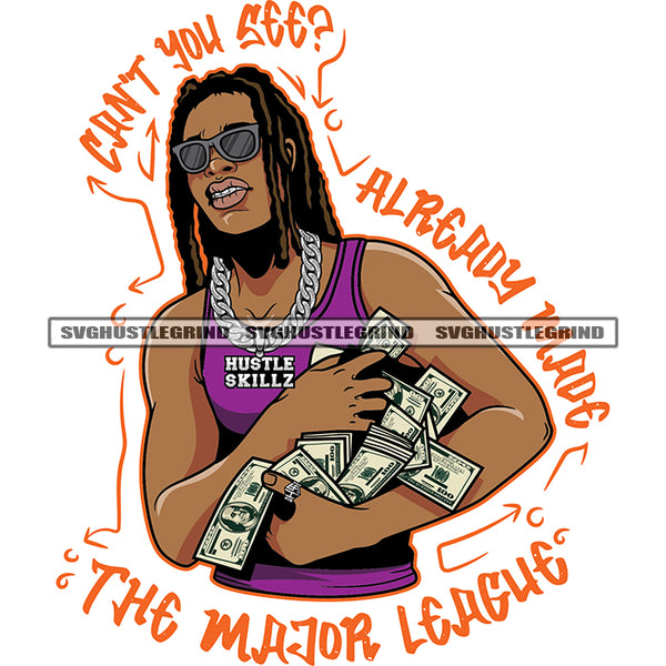 Cant You See Already Made The Major League Color Quote Afro Gangster Man Holding Lot Of Bundle Money African Man Wearing Sunglass Vector Locus Hair Style Design Element White Background SVG JPG PNG Vector Clipart Cricut Cutting Files