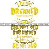 Bus Driver Cute Quotes PNG Files For Print Not For Cutting