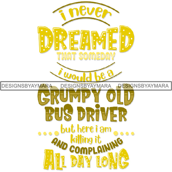 Bus Driver Cute Quotes PNG Files For Print Not For Cutting