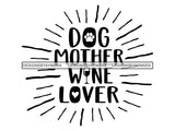 Dog Mother Wine Lover SVG Quotes Files For Silhouette and Cricut