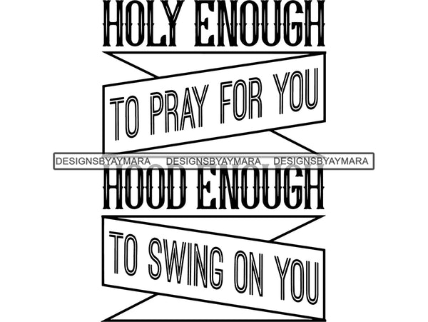 Holy Enough To Pray For You SVG Quotes Files For Silhouette and Cricut