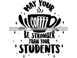 May Your Coffee Be Stronger Than SVG Quotes Files For Silhouette and Cricut