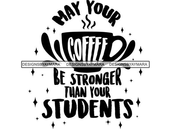 May Your Coffee Be Stronger Than SVG Quotes Files For Silhouette and Cricut