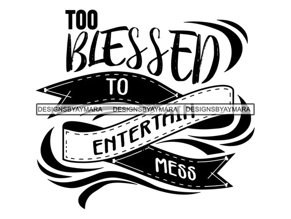 To Blessed To Entertain Mess SVG Quotes Files For Silhouette and Cricut