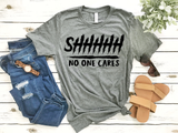 Shhhh No one Cares SVG Quotes