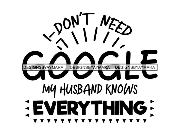 I Don't Need Google SVG Cute Quotes Cut Files For Silhouette and Cricut