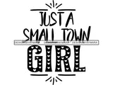 Just a Small Town Girl SVG Quotes Files For Silhouette and Cricut
