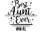 Best Aunt Ever Bae SVG Quotes Files For Silhouette and Cricut
