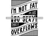 I'm Not Fat SVG Quotes Files For Silhouette and Cricut