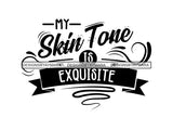 My Skin Tone is Exquisite SVG Quotes Files For Silhouette and Cricut