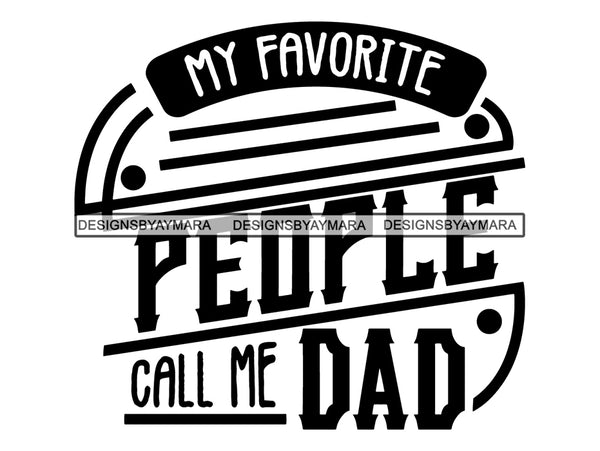 My Favorite People Call Me Dad SVG Cut File For Silhouette Cricut More