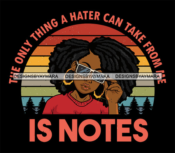 The Only Thing A Hater Can Take From Me Is Notes Quote Afro Lola Woman Holding Sunglasses Black Background Design Element SVG JPG PNG Vector Clipart Cricut Cutting Files