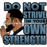 Don't Strive In Your Own Strength Man Praying God Lord Quotes Prayers Hands Pray Religion Holy Worship Hope Faith Spiritual PNG JPG Cutting Designs