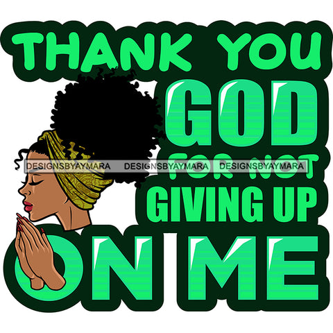 Thank You God For Not Giving Up On Me Woman Praying God Lord Quotes Prayers Hands Pray Religion Holy Worship Hope Faith Spiritual PNG JPG Cutting Designs