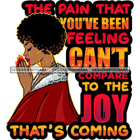 The Pain That You Have Been Feeling Afro Woman Praying Praying God Lord Quotes Prayers Hands Pray Religion Holy Worship Hope Faith Spiritual PNG JPG Cutting Designs