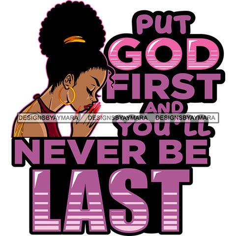 Put God First Afro Praying God Lord Quotes Prayers Hands Pray Religion Holy Worship Hope Faith Spiritual PNG JPG Cutting Designs