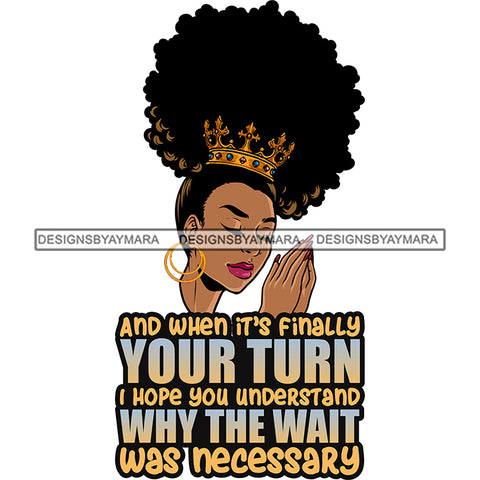 And When It's Finally Your Turn Afro Queen Praying God Lord Quotes Prayers Hands Pray Religion Holy Worship Hope Faith Spiritual PNG JPG Cutting Designs