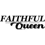 Faithful Queen Sign Lettering Fonts Design Typography Royal Graphic Crown Letter Template B/W SVG JPG PNG Cutting Files For Silhouette Cricut More