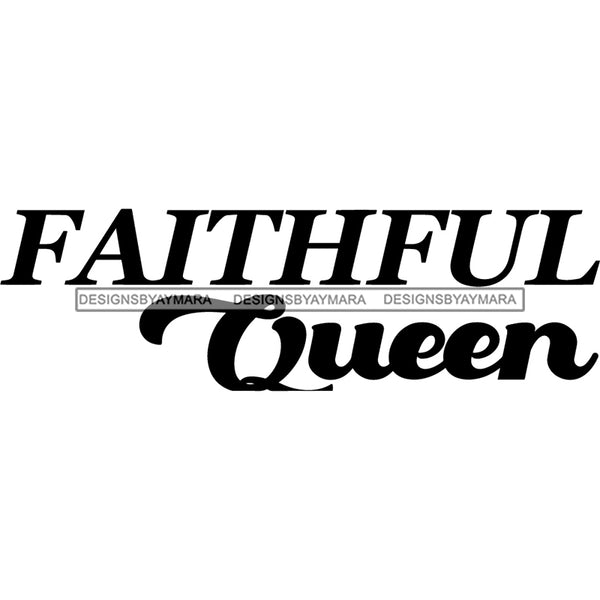 Faithful Queen Sign Lettering Fonts Design Typography Royal Graphic Crown Letter Template B/W SVG JPG PNG Cutting Files For Silhouette Cricut More